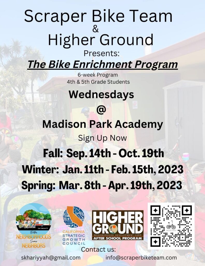 Scraper Bike Team & Higher Ground 

Presents

The Bike Enrichment Program
Wednesdays @ Madison Park Academy

Sign up now

Fall: Sep 14th-Oct 19th
Winter: Jan 11th-Feb 15th, 2023
Spring: Mar 8th-Apr 19th, 2023
