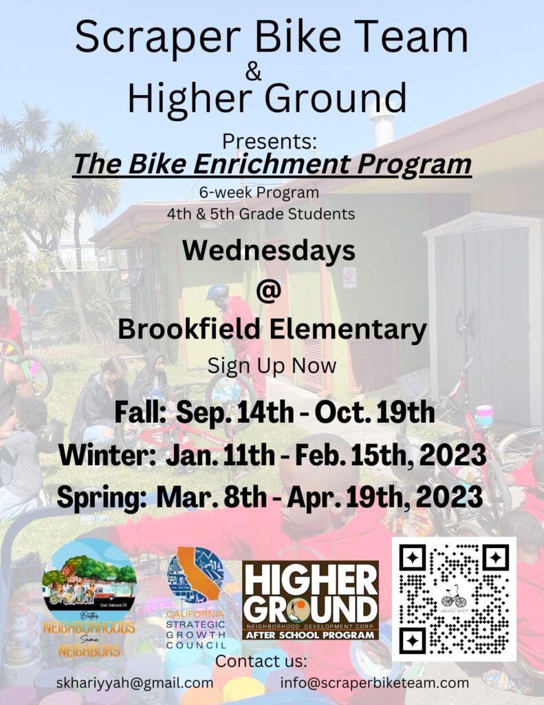 Scraper Bike Team & Higher Ground 

Presents

The Bike Enrichment Program
Wednesdays @ Brookfield Elementary
Sign up now

Fall: Sep 14th-Oct 19th
Winter: Jan 11th-Feb 15th, 2023
Spring: Mar 8th-Apr 19th, 2023